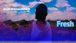 6lair ft @khaleemani670  - Fresh (official audio)