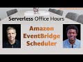 Amazon EventBridge Scheduler | Serverless Office Hours