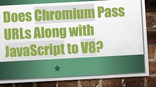 Does Chromium Pass URLs Along with JavaScript to V8?