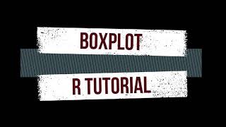 Boxplot using R - Tutorial for beginners