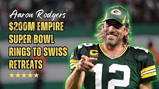 How Aaron Rodgers Spends Millions: Super Bowl Rings to Swiss Retreats