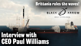 Starship will launch from the sea - but this UK company may do it first! Interview with Black Arrow!