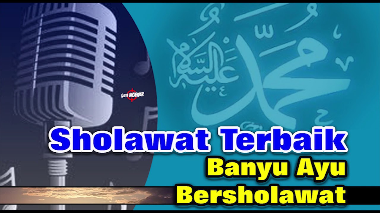 Kumpulan Sholawat Terbaik, Sholawat Terbaru, Suara Merdu, Banyu Ayu ...