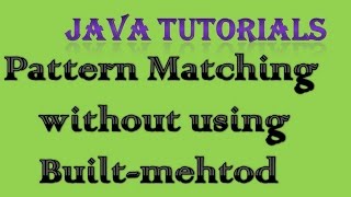 Pattern Matching in Java without using Built-in Method | Interview Coding Question