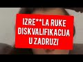 DISKAVALIFIKACIJA U ZADRUZI - IZRE**LA RUKE, UZAS U ZADRUZI