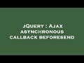 jQuery : Ajax asynchronous callback beforesend