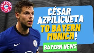 Bayern Munich to SIGN César Azpilicueta! - Bayern Munich Transfer News