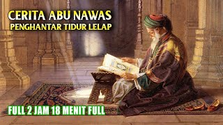 Cerita Lengkap Abu Nawas Penghantar Tidur Dua Jam Delapan Belas Menit - Al Fattah