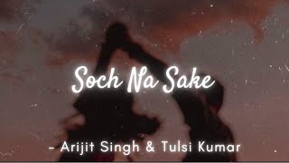 Soch Na Sake (from "Airlift") | Arijit Singh, Tulsi Kumar | Lyrics | The Musix