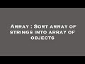 Array : Sort array of strings into array of objects