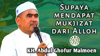 Supaya Mendapat Mukjizat dari Alloh | Gus Ghofur | KH. Abdul Ghofur Maimoen