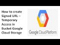 How to create Signed Url – Temporary Access in Bucket  Google Cloud Storage