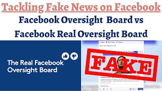 How to tackle fake news/disinformation campaign on facebook, What is Real Facebook Oversight Board ?