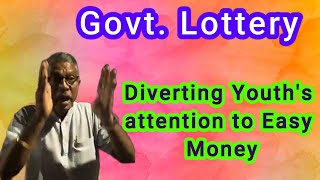 Government Lottery : Diverting youth's attention toward's Easy Money. Mariano Ferrao Beleacar's.