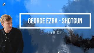 George Ezra - Shotgun, with lyrics!