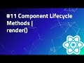 #11 Render method in React |  Component Lifecycle Methods | React Tutorials