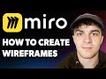Wireframes in Miro [2025 Full Guide]