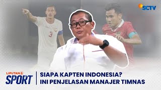 Asnawi atau Jay idzes? Ini Penjelasan Manajer Timnas Indonesia Sumardji soal Kapten Tim | Liputan 6