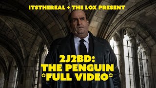 2J2BD: THE PENGUIN (FULL VIDEO)