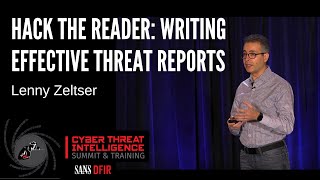 Hack the Reader: Writing Effective Threat Reports with Lenny Zeltser - SANS CTI Summit