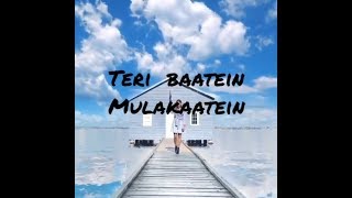 #teribaateinmulaaqatein #arishfakhan #Rohanmehra            TERI BAATEIN MULAQATEIN LYRICS