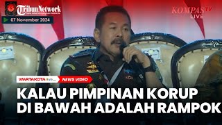 Jaksa Agung Burhanuddin Kalau Pimpinan Unit Kerjanya Korup, di bawah adalah Rampok