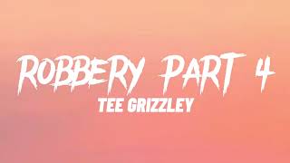Tee Grizzley - Robbery part 4 (Lyrics)
