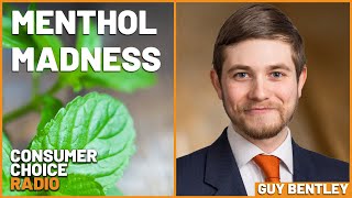 Guy Bentley on US Menthol Madness | Consumer Choice Radio