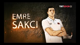 Dönüm Noktası: Emre Sakçı | Halkadan Meşaleye