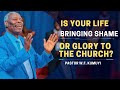 Is your life bringing shame or glory to the Church? - Pastor W.F. Kumuyi