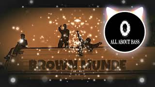 Brown Munde[EXTREME BASS BOOSTED] | AP Dhillon | Gurinder Gill | Shinda Kahlon | Latest Punjabi Song