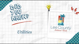 Did You Know? | Utilities | Lee County Government Department Educational Series