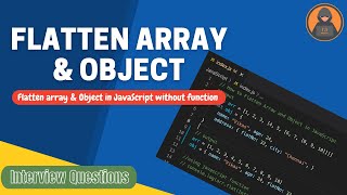 Flatten Array & Object in JavaScript || Interview Question