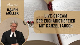 Live-Stream der Eucharistiefeier mit Kanzeltausch| Pfarrer Ralph Müller