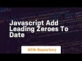javascript add leading zeroes to date