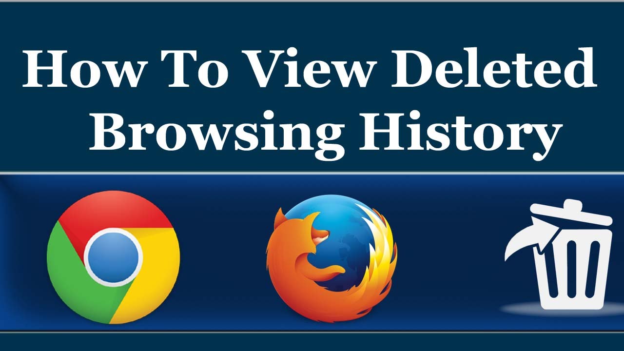 How To View Deleted Browsing History In Google Chrome And Mozilla ...