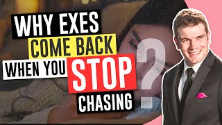 Why Exes Come Back When You Stop Chasing Them?