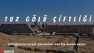 TUZ GÖLÜ ÇİFTLİĞİ - BÖLÜM 5