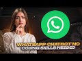 Create Your Own WhatsApp Chatbot WITHOUT ANY CODING!