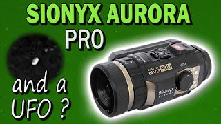 SiOnyx Aurora PRO testing \u0026 unexpected UFO sighting