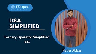 Ternary Operator Simplified | Master DSA in Java by Hyder Abbas