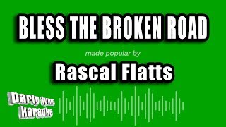 Rascal Flatts - Bless The Broken Road (Karaoke Version)
