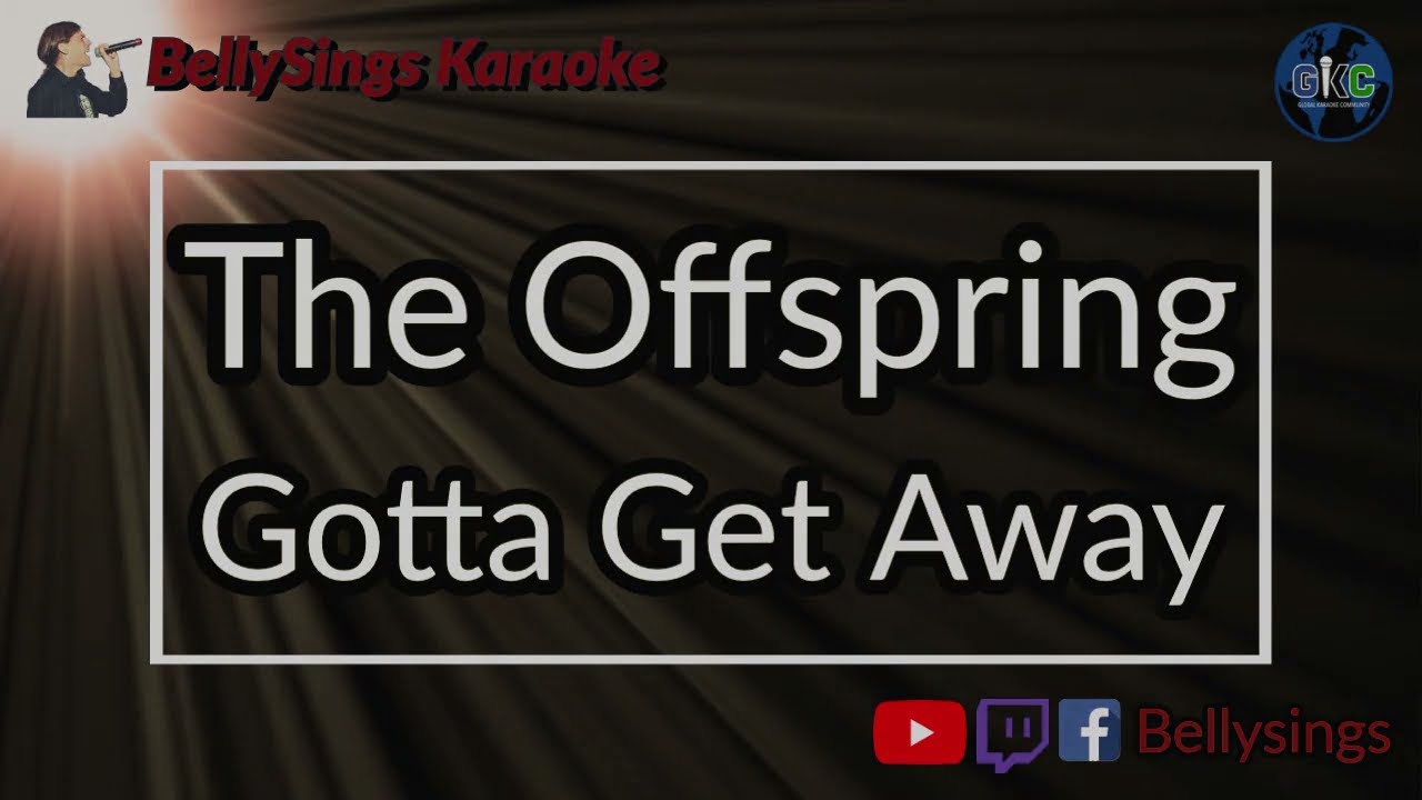 The Offspring - Gotta Get Away (Karaoke) - YouTube