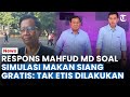 RESPONS MAHFUD MD soal Jokowi & Menteri Simulasi Makan Siang Gratis: Tak Etis Dilakukan Sekarang