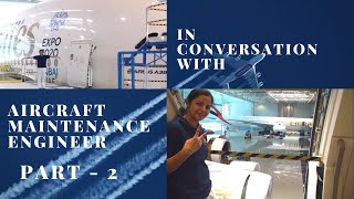 In Conversation with...Aircraft Maintenance Engineer Part-2 | DGCA | EASA | GCAA |