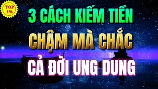 NẮM CHẮC NHỮNG ĐIỀU NÀY CÓ THỂ GIÚP BẠN LÀM GIÀU BỀN VỮNG - CẢ ĐỜI UNG DUNG