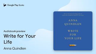 Write for Your Life by Anna Quindlen · Audiobook preview