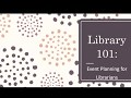 Library 101: Event Planning