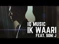 IQ MUSIC - IK WAARI (FEAT. SONI J) (OFFICIAL MUSIC VIDEO) (2017)