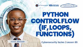 LESSON 89: Python Control Flow - If, Loops, Functions